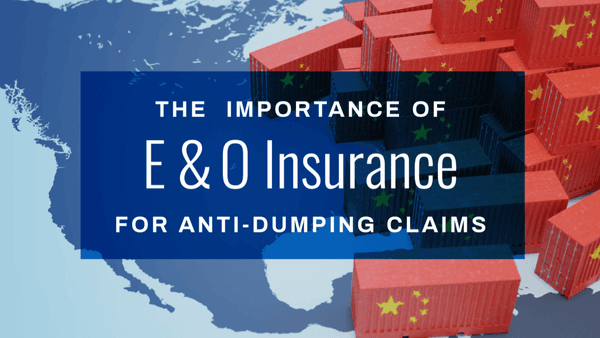 E&O Insurance: Important Protection Customs Brokers Need for Anti-Dumping Claims