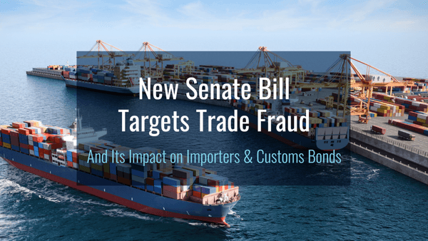 Proposed U.S. Senate Bill Could Impact Importers, Customs Brokers, and Surety Bonds