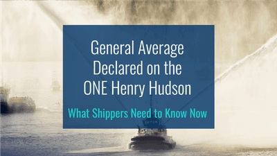 General Average Declared on the ONE Henry Hudson: What Shippers Need to Know Now