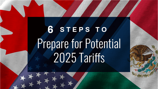 Overlapping flags of Canada, US, and Mexico with text "6 Steps to Prepare for Potential 2025 Tariffs" on a dark