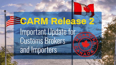 CARM Release 2 Update: Compliance Insights for Customs Brokers and Importers