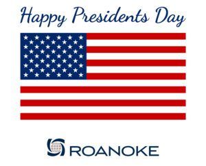 American flag with stars and stripes alongside "happy presidents day" text and roanoke company logo in