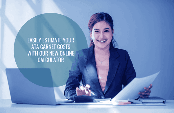 Easily Estimate Your ATA Carnet Costs with Our New Online Calculator