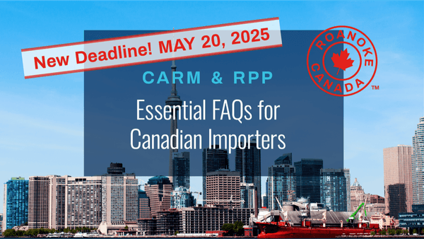 CARM & RPP: Essential FAQs for Canadian Importers